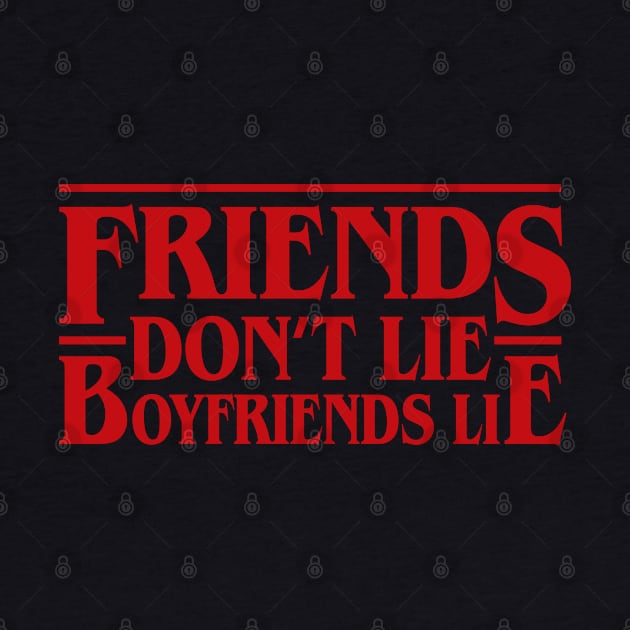 Friends Don't Lie, Boyfriends Lie by ArtMoore98